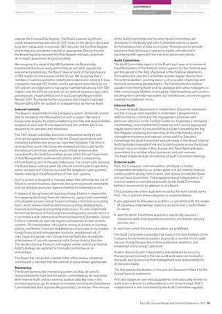 of the Audit Committee and the other Board committees are
distributed to the Board and each Committee submits a report
for formal discussion at least once a year. These processes provide
assurance that the Group is operating legally, ethically and in
accordance with approved financial and operational policies.
Audit Committee
The Audit Committee reports to the Board each year on its review of
the effectiveness of the internal control systems for the financial year
and the period to the date of approval of the financial statements.
Throughout the year the Committee receives regular reports from
the external auditors covering topics such as quality of earnings and
technical accounting developments. The Committee also receives
updates from Internal Audit and has dialogue with senior managers on
their control responsibilities. It should be understood that such systems
are designed to provide reasonable, but not absolute, assurance against
material misstatement or loss.
Internal Audit
The Internal Audit department is independent of business operations
and has a Group-wide mandate. It undertakes a programme to
address internal control and risk management processes with
particular reference to the Turnbull Guidance. It operates a risk-based
methodology, ensuring that the Group’s key risks receive appropriate
regular examination. Its responsibilities include maintaining the Key
Risk Register, reviewing and reporting on the effectiveness of risk
management systems and internal control with the Executive
Committee, the Audit Committee and ultimately to the Board. Internal
Audit facilitates oversight of risk and control systems across the Group
through risk committees in Asia, Europe and Tesco Bank and audit
committees in a number of our businesses and joint ventures.
The Head of Internal Audit also attends all Audit Committee meetings.
External audit
PwC, the Company’s external auditor, contributes a further
independent perspective on certain aspects of our internal financial
control systems arising from its work, and reports to both the Board
and the Audit Committee. The engagement and independence of
external auditors is considered annually by the Audit Committee
before it recommends its selection to the Board.
The Company has a Non-audit services policy for work carried out by
PwC. This is split into three categories as explained below:
pre-approved for the external auditors – is predominantly the review
of subsidiary undertakings’ statutory accounts and is audit-related
in nature;
work for which Committee approval is specifically required –
transaction work and corporate tax services, and certain advisory
services; and
work from which the external auditors are prohibited.
The Audit Committee concluded that it was in the best interests of the
Company for the external auditors to provide a number of non-audit
services during the year due to their experience, expertise, and
knowledge of the Group’s operation.
Auditor objectivity and independence was achieved by ensuring
that personnel involved in the non-audit work were not involved in
the audit, and by ensuring that management took responsibility for
all decisions made.
The fees paid to the Auditors in the year are disclosed in Note 3 to the
Group financial statements.
PwC also follows its own ethical guidelines and continually reviews its
audit team to ensure its independence is not compromised. PwC’s
independence is also considered by the Audit Committee regularly.
oversee the Finance Risk Register. The Board assesses significant
social, environmental and ethical (‘SEE’) risks to the Group’s short and
long-term value, and incorporates SEE risks into the Key Risk Register
where they are considered material or appropriate. During the year
the Board regularly reviewed the Risk Register and also undertook
an in-depth assessment of product safety.
We recognise the value of the ABI Guidelines on Responsible
Investment Disclosure and confirm that, as part of its regular risk
assessment procedures, the Board takes account of the significance
of SEE matters to the business of the Group. We recognise that a
number of investors and other stakeholders take a keen interest in how
companies manage SEE matters and so we report more detail on our
SEE policies and approach to managing material risks arising from SEE
matters and the KPIs we use both on our website (www.tescoplc.com/
plc/corporate_responsibility/) and in our Corporate Responsibility
Review 2012. To provide further assurance, the Group’s Corporate
Responsibility KPIs are audited on a regular basis by Internal Audit.
Internal controls
The Board is responsible for the Company’s system of internal controls
and for reviewing the effectiveness of such a system. We have a
Group-wide process for clearly establishing the risks and responsibilities
assigned to each level of management and the controls which are
required to be operated and monitored.
The CEO of each subsidiary business is required to certify by way
of an annual governance return that the Group’s governance and
compliance policies and processes have been adopted. The returns
received from across the Group are reviewed and discussed by the
Compliance Committee and the results of that review are also
considered by the Audit Committee as part of the Annual Assessment
of Risk Management and Internal Controls, which is prepared by
Internal Audit as part of the year end process. For certain joint ventures,
the Board places reliance upon the internal control systems operating
within our partners’ infrastructure and the obligations upon partners’
boards relating to the effectiveness of their own systems.
Such a system is designed to manage rather than eliminate the risk of
failure to achieve business objectives and can only provide reasonable
and not absolute assurance against material misstatement or loss.
In respect of Group financial reporting, Group Finance is responsible
for preparing the Group financial statements, using a well-controlled
consolidation process. Group Finance contains a technical accounting
team, which reviews external technical accounting developments,
financial reporting and accounting policy issues. It is also responsible
for the maintenance of the Group’s accounting policy manual, which is
in accordance with International Financial Reporting Standards. Group
Finance maintains its own risk register and assesses its own controls
systems. This incorporates risks such as wrong or unclear accounting
policies, ineffective financial close processes, inaccurate or incomplete
Group financial and management accounts, reputational risk, IT
risks, fraud and people risks. Group Internal Audit also reviews the
effectiveness of controls operating in the Group Finance function.
The results of Group Finance’s risk register review and Group Internal
Audit’s findings are reported to the Audit Committee on an
annual basis.
The Board has conducted a review of the effectiveness of internal
controls and is satisfied that the controls in place remain appropriate.
Monitoring
The Board oversees the monitoring system and has set specific
responsibilities for itself and the various committees as set out below.
Both Internal Audit and our external auditors play key roles in the
monitoring process, as do several committees including the Compliance
Committee and the Corporate Responsibility Committee. The minutes
Tesco PLC Annual Report and Financial Statements 2012 61
STRATEGIC REVIEW PERFORMANCE REVIEW GOVERNANCE FINANCIAL STATEMENTSOVERVIEW
General information Directors’ remuneration reportBoard of Directors Principal risks and uncertainties Corporate governance
 