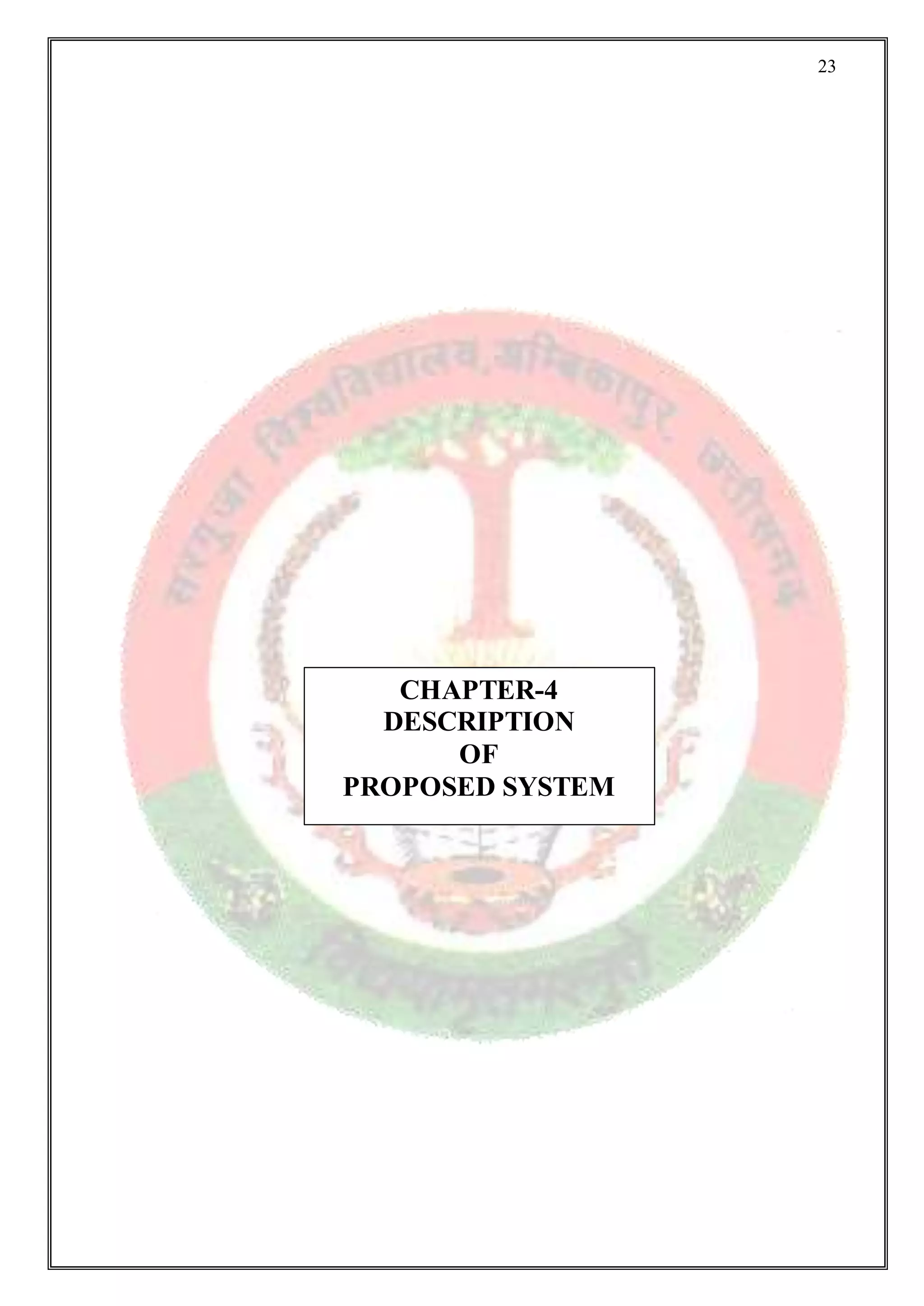 23
CHAPTER-4
DESCRIPTION
OF
PROPOSED SYSTEM
 