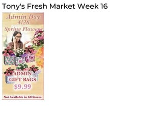 Tony's Fresh Market Week 16
 