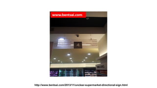 http://www.bentsai.com/2013/11/unclear-supermarket-directional-sign.html

 