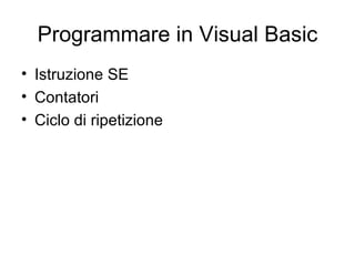 Programmare in Visual Basic ,[object Object],[object Object],[object Object]