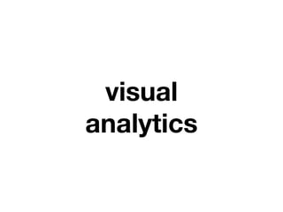 visual
analytics
 
