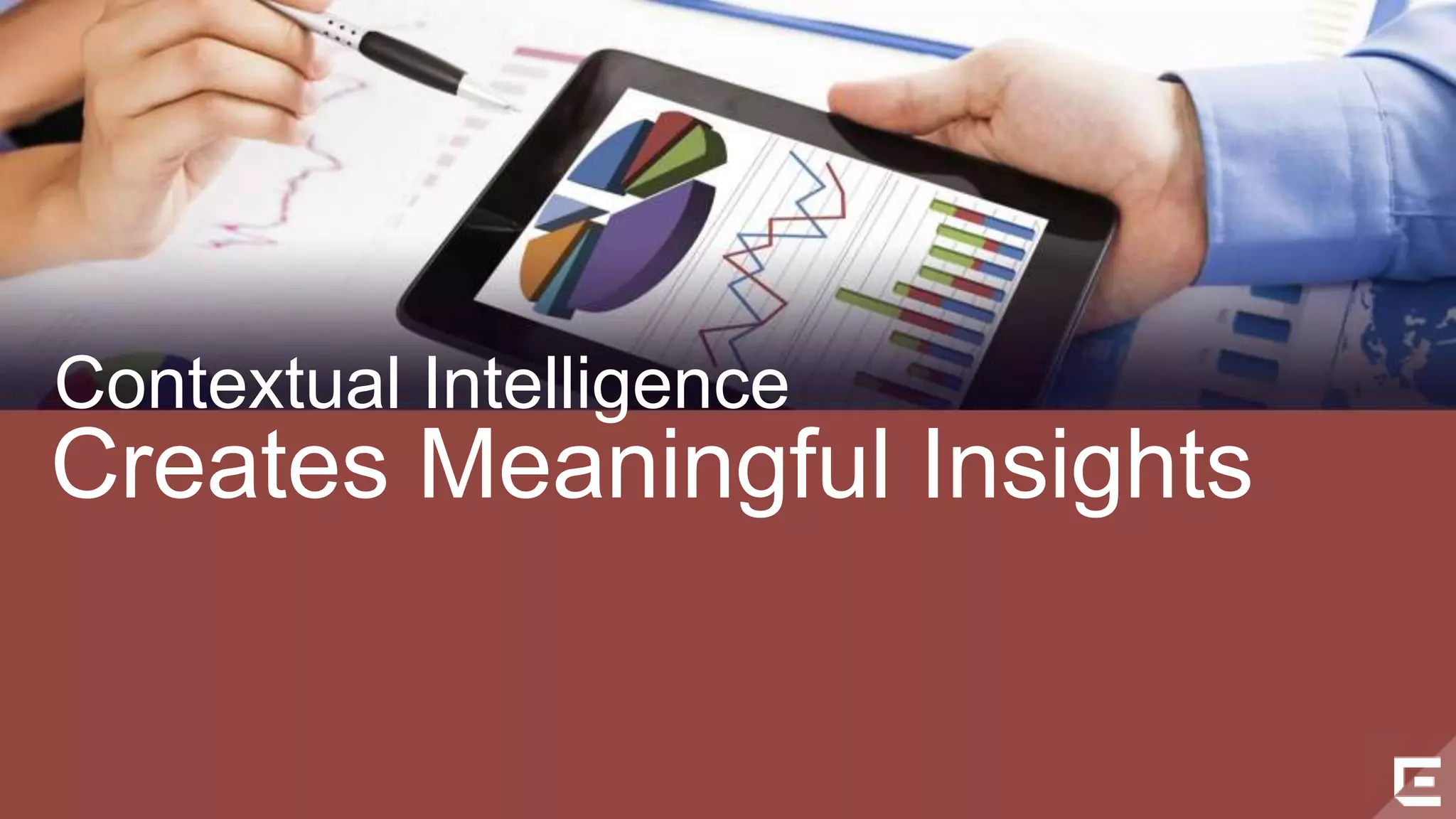 Contextual Intelligence 
Creates Meaningful Insights 
©2014 Extreme Networks, Inc. All rights reserved. 
 