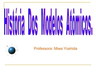 Professora: Miwa Yoshida
 