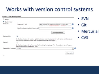 Works with version control systems<br />SVN<br />Git<br />Mercurial<br />CVS<br />
