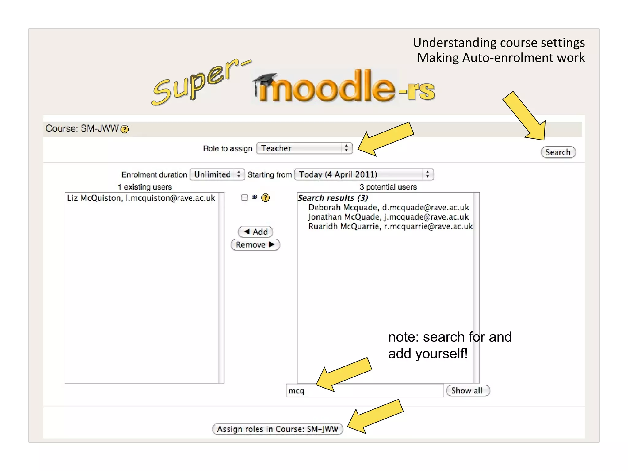 Super- -rs Understanding course settings Making Auto-enrolment work note: search for and add yourself! 