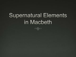 Supernatural elements in Macbeth