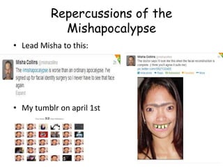 Repercussions of the
Mishapocalypse
• Lead Misha to this:

• My tumblr on april 1st

 