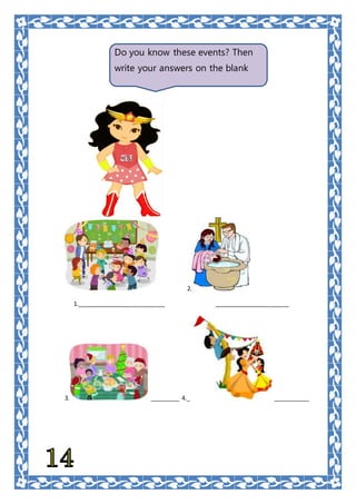 2.
1.___________________________ _______________________
3. _________ 4._ ___________
Do you know these events? Then
write your answers on the blank
 