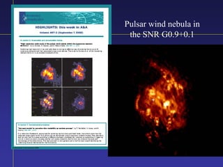 Pulsar wind nebula in
the SNR G0.9+0.1
 