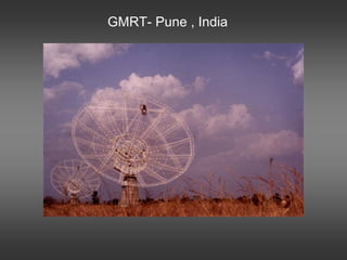 GMRT- Pune , India
 