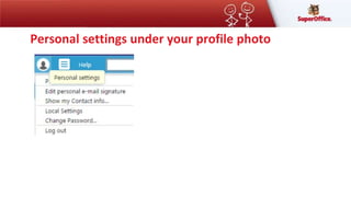 Personal settings under your profile photo
 