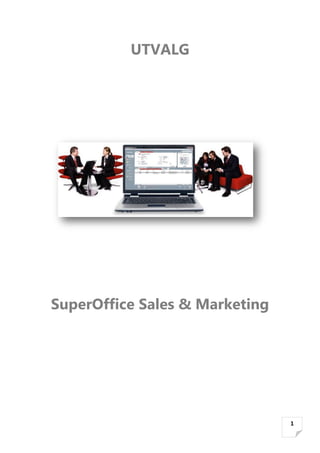 1
UTVALG
SuperOffice Sales & Marketing
 