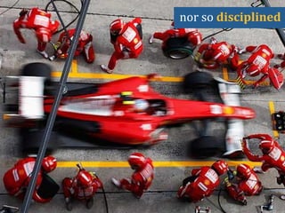nor	
  so	
  disciplined	
  	
  
 