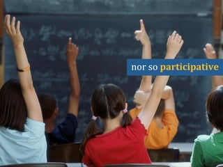 nor	
  so	
  participative	
  	
  
 