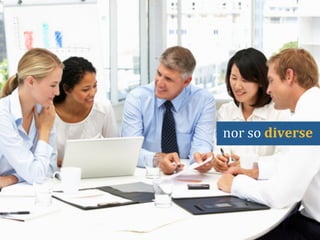 nor	
  so	
  diverse	
  	
  
 