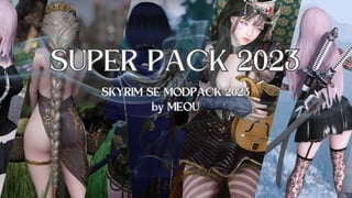 SUPER PACK 2023
SUPER PACK 2023
SKYRIM SE MODPACK 2023
by MEOU
SKYRIM SE MODPACK 2023
by MEOU
 