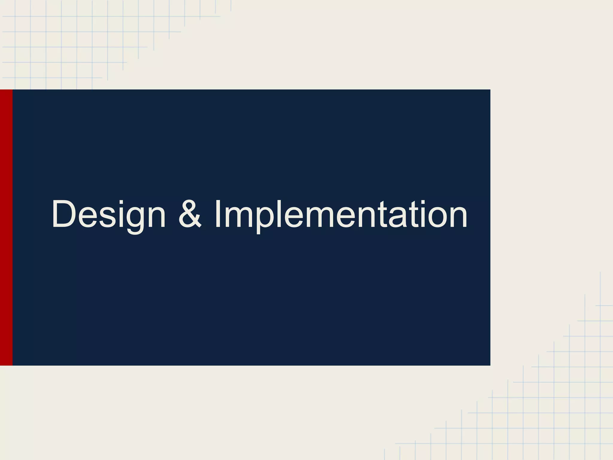 Design & Implementation
 