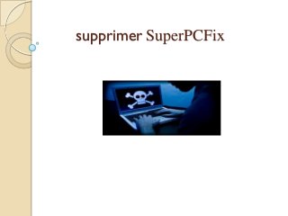 supprimer SuperPCFix

 