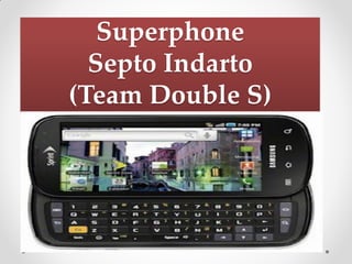 Superphone
Septo Indarto
(Team Double S)
 