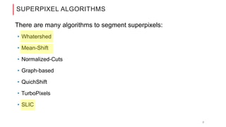 Superpixel algorithms (whatershed, mean-shift, SLIC, BSLIC), Foolad | PDF