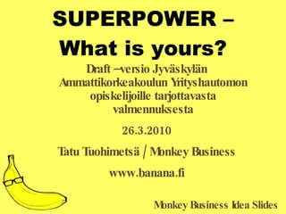 SUPERPOWER – What is yours? ,[object Object],[object Object],[object Object],[object Object]
