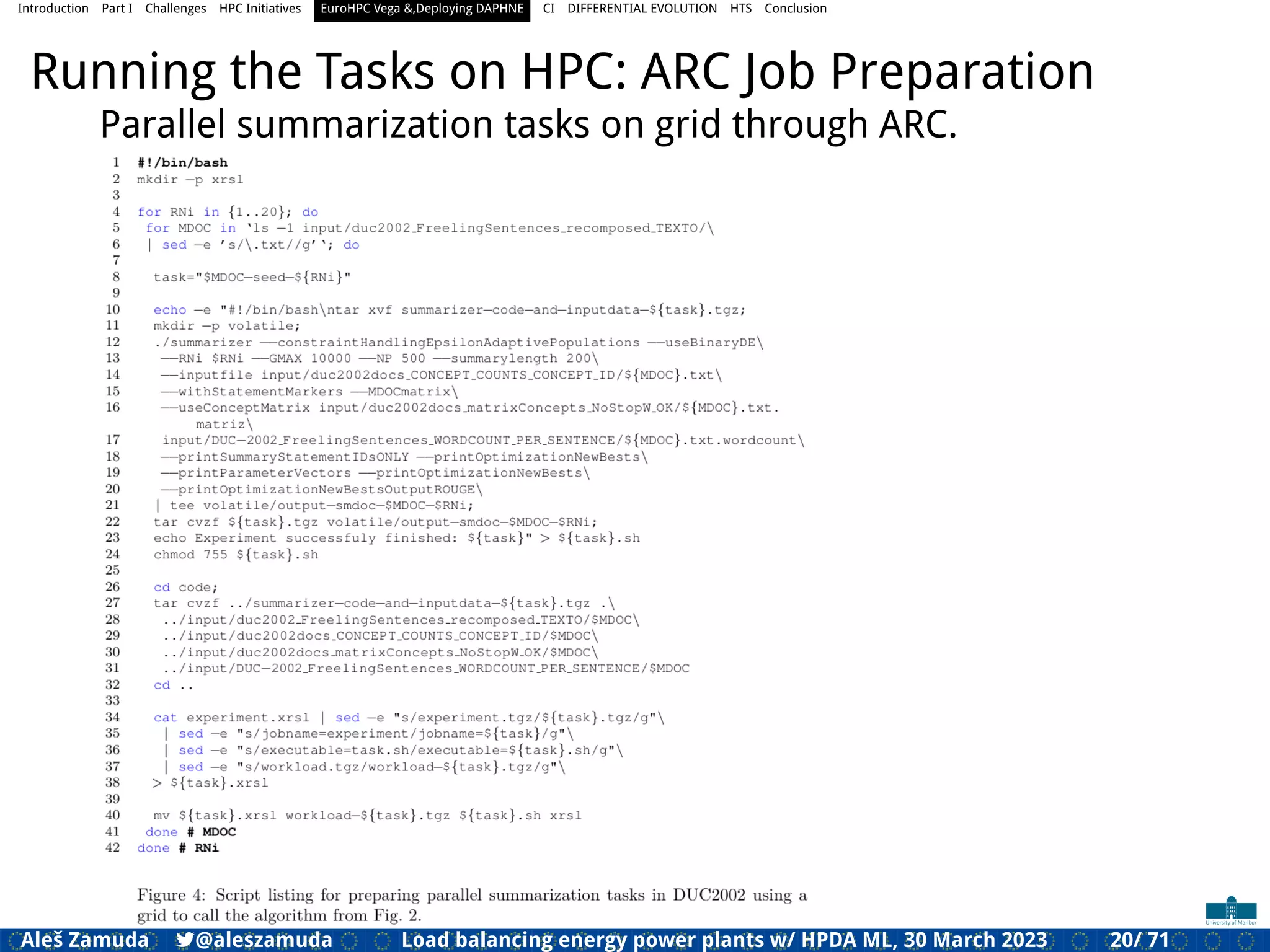 Introduction Part I Challenges HPC Initiatives EuroHPC Vega &,Deploying DAPHNE CI DIFFERENTIAL EVOLUTION HTS Conclusion
Running the Tasks on HPC: ARC Job Preparation
Parallel summarization tasks on grid through ARC.
Aleš Zamuda 7@aleszamuda Load balancing energy power plants w/ HPDA ML, 30 March 2023 20/ 71
 
