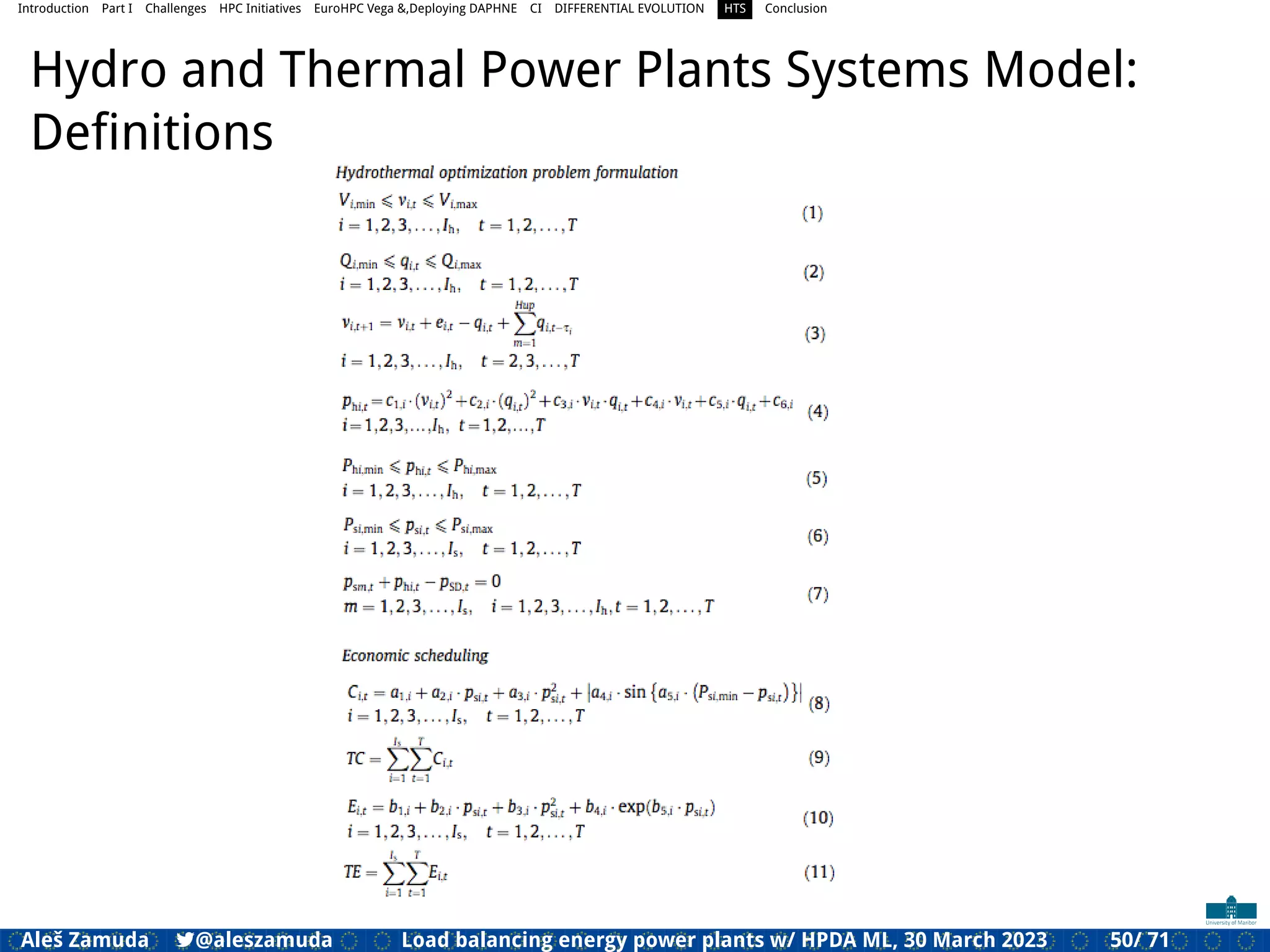 Introduction Part I Challenges HPC Initiatives EuroHPC Vega &,Deploying DAPHNE CI DIFFERENTIAL EVOLUTION HTS Conclusion
Hydro and Thermal Power Plants Systems Model:
Deﬁnitions
Aleš Zamuda 7@aleszamuda Load balancing energy power plants w/ HPDA ML, 30 March 2023 50/ 71
 