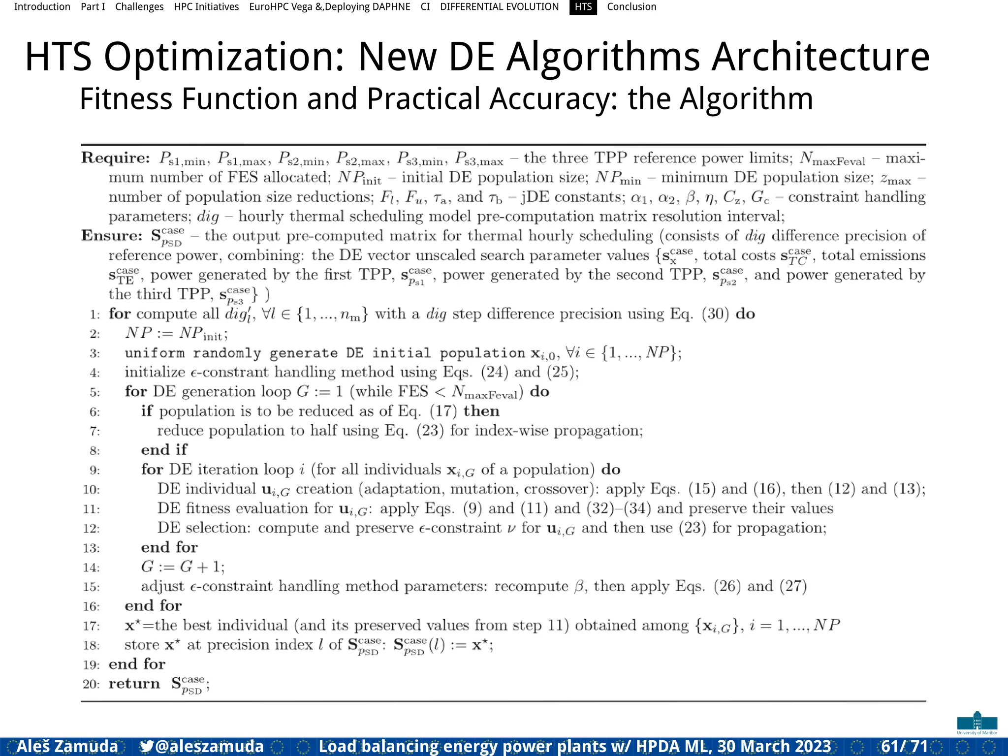 Introduction Part I Challenges HPC Initiatives EuroHPC Vega &,Deploying DAPHNE CI DIFFERENTIAL EVOLUTION HTS Conclusion
HTS Optimization: New DE Algorithms Architecture
Fitness Function and Practical Accuracy: the Algorithm
Aleš Zamuda 7@aleszamuda Load balancing energy power plants w/ HPDA ML, 30 March 2023 61/ 71
 