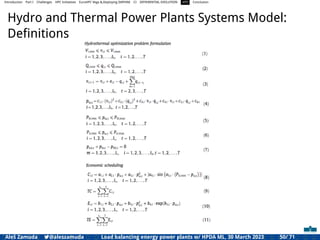 Introduction Part I Challenges HPC Initiatives EuroHPC Vega &,Deploying DAPHNE CI DIFFERENTIAL EVOLUTION HTS Conclusion
Hydro and Thermal Power Plants Systems Model:
Deﬁnitions
Aleš Zamuda 7@aleszamuda Load balancing energy power plants w/ HPDA ML, 30 March 2023 50/ 71
 