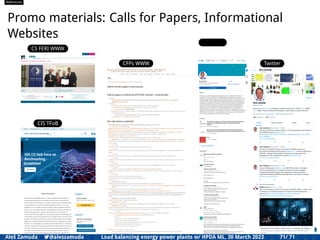 References
Promo materials: Calls for Papers, Informational
Websites
CS FERI WWW
CIS TFoB
CFPs WWW
LinkedIn
Twitter
Aleš Zamuda 7@aleszamuda Load balancing energy power plants w/ HPDA ML, 30 March 2023 71/ 71
 