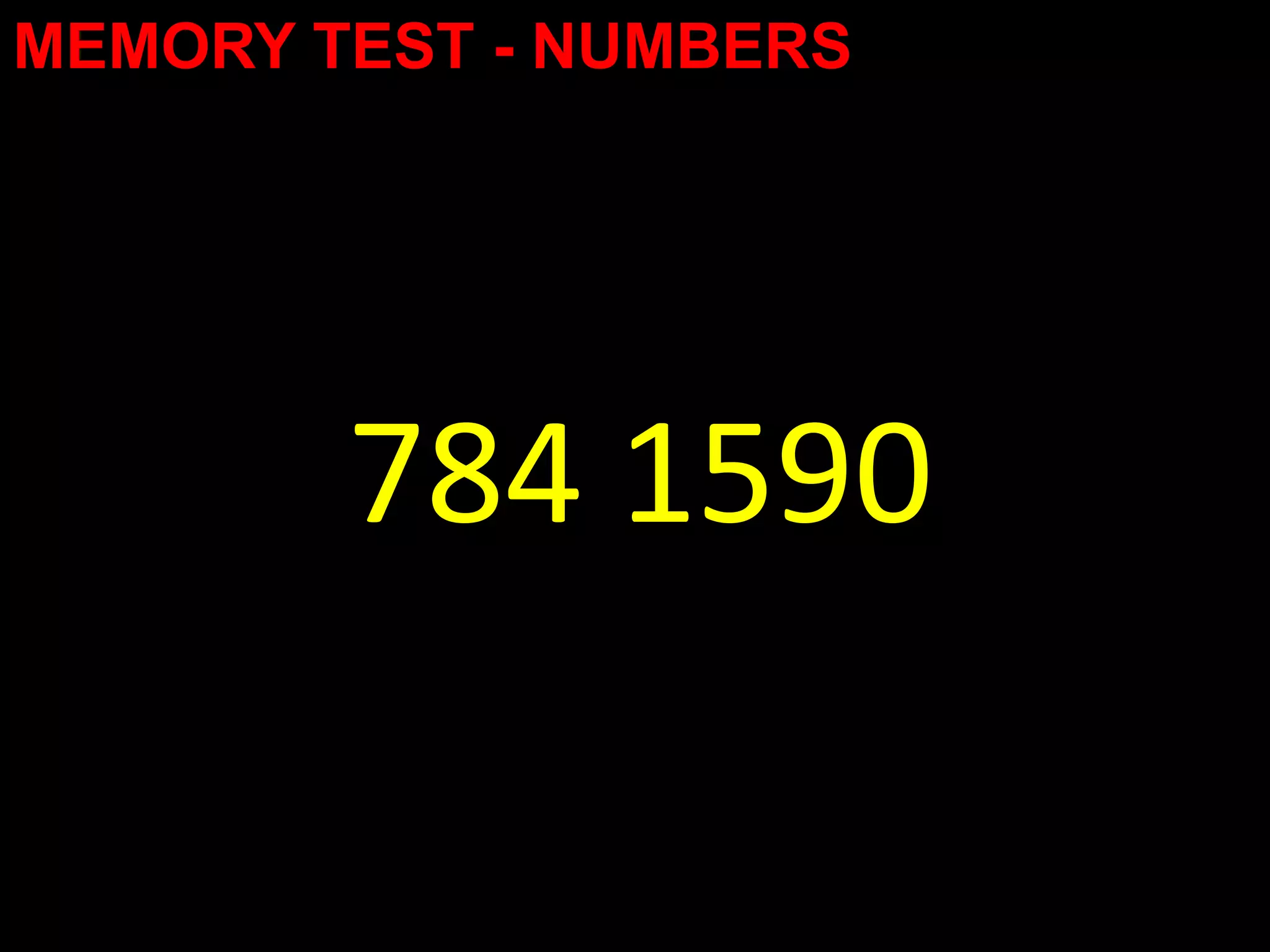 MEMORY TEST - NUMBERS




        784 1590
 