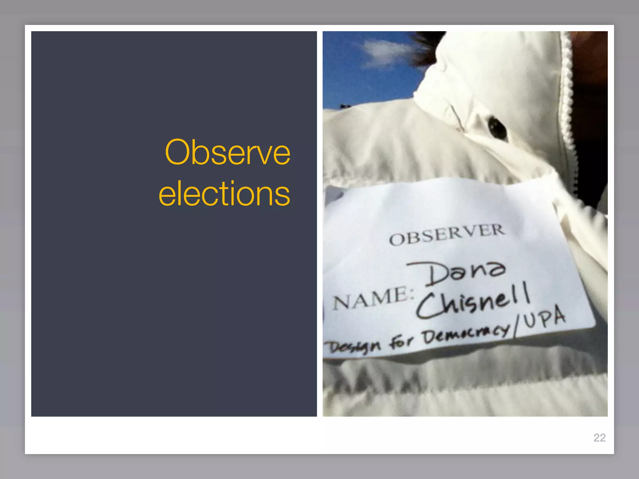 Observe
elections




            22
 
