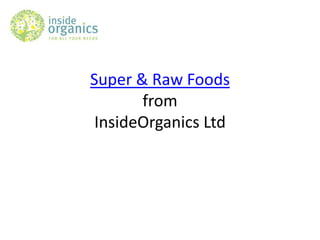 Super & Raw Foods fromInsideOrganics Ltd 