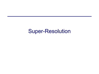 Super-Resolution

 