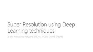 Scaling up Deep Learning Based Super Resolution Algorithms | PDF