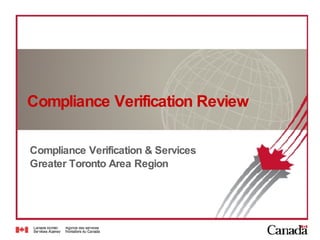 Compliance Verification Review Compliance Verification & Services Greater Toronto Area Region 