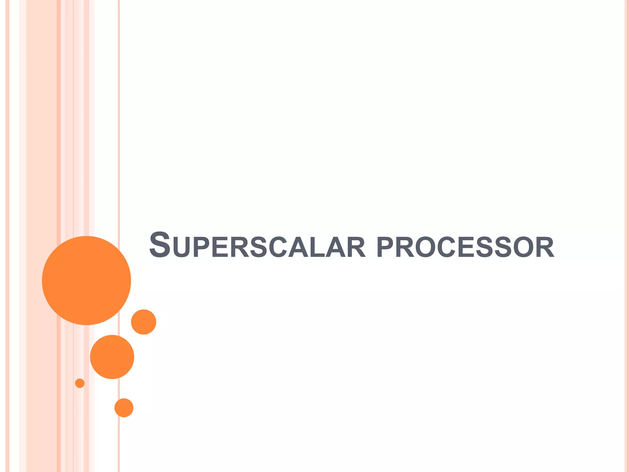 SUPERSCALAR PROCESSOR
 