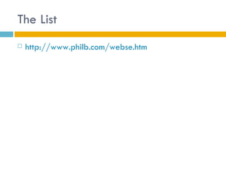 The List
   http://www.philb.com/webse.htm
 