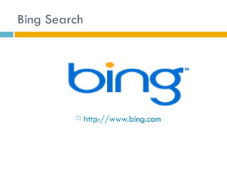 Bing Search




             http://www.bing.com
 