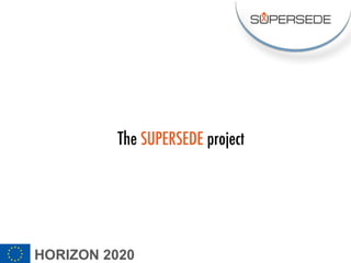 The SUPERSEDE project
 