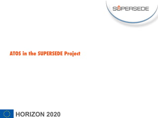 ATOS in the SUPERSEDE Project
 