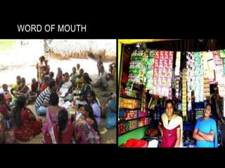 WORD OF MOUTHFRIENDS AND RELATIVESLOCAL KIRANA STORES
