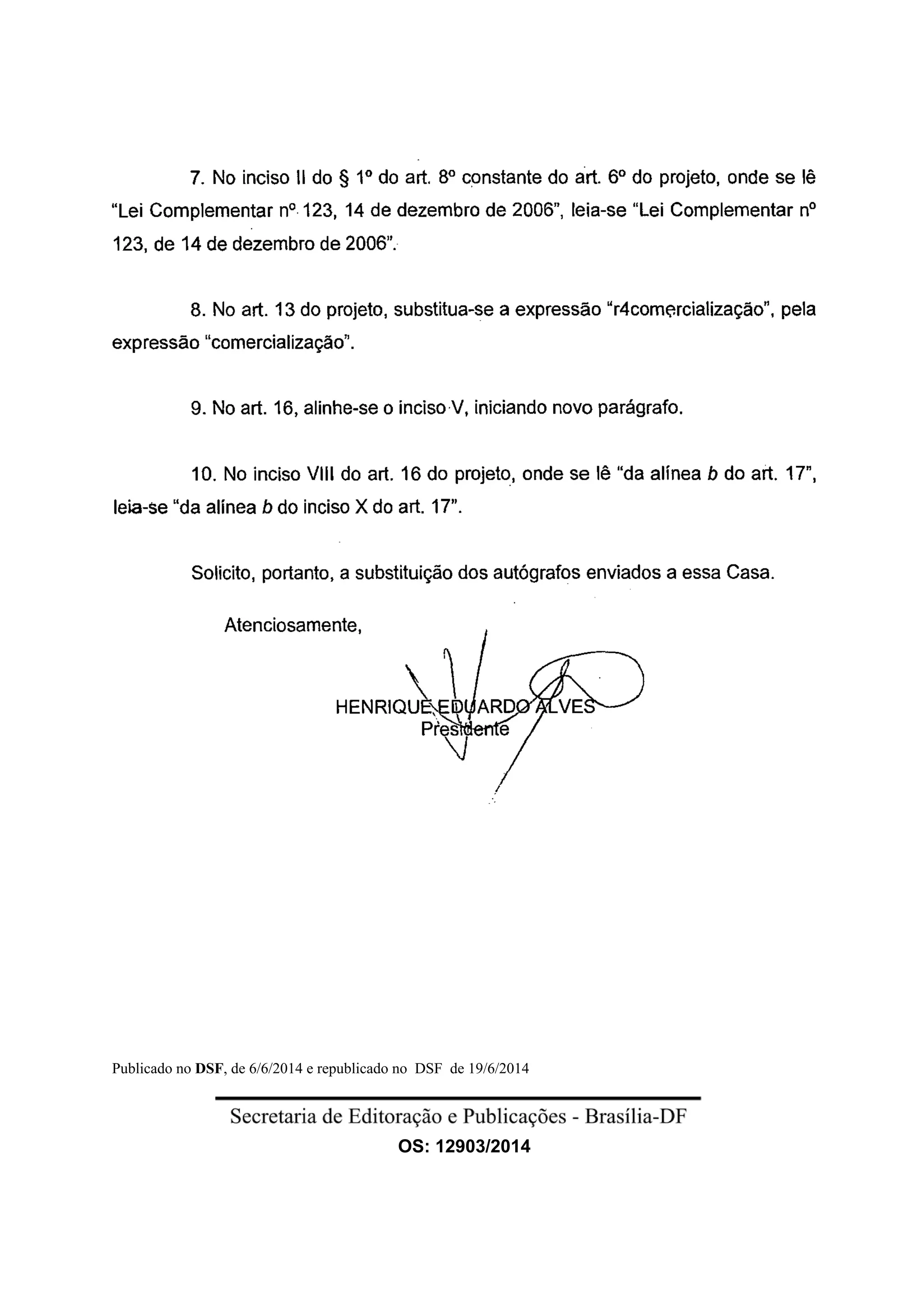 OS: 12903/2014
Publicado no DSF, de 6/6/2014 e republicado no DSF de 19/6/2014
72
DSF
12933/2014