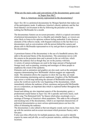Casey Denaro
What are the main codes and conventions of the documentary genre used
in 'Super Size Me'?
How is American soc...