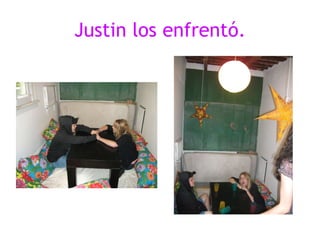 Justin los enfrentó. 