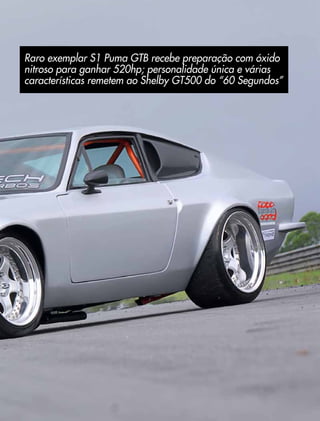 Raro exemplar S1 Puma GTB recebe preparação com óxido
nitroso para ganhar 520hp; personalidade única e várias
características remetem ao Shelby GT500 do “60 Segundos”
 