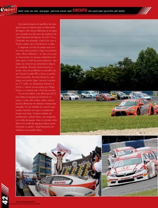 www.revistasuperspeed.com.br
42
editorial sumário news vitrine speed garagem speed circuito arrancada original circuito inside especial projeto papo de oficina perfil calendário
Uma demonstração do equilíbrio da cate-
goria é que na disputa entre os fabricantes,
até agora, três marcas diferentes já se sagra-
ram campeãs nos três anos de existência da
Copa Petrobras de Marcas. Em 2011 foi a
Chevrolet; ano passado o título ficou com a
Toyota e desta vez a Honda levou o troféu.
A segunda corrida da etapa teve mui-
tas trocas de posições e logo na primeira
volta, Alceu Feldmann - um dos cinco que
se mantiveram na disputa matemática do
título após o final da prova abertura - deu
adeus às chances ao abandonar depois
de acidente. Ricardo Zonta assumiu a
ponta, mas um problema no assoalho do
seu Toyota Corolla XRS o levou a perder
várias posições. Ricardo Maurício, que
largou em quinto lugar, assumiu a ponta
na 11ª volta, ao ultrapassar Navarro e
Zonta e, mesmo pressionado por Felipe
Gama, a manteve até o final da corrida.
“Foi um ano difícil, mais difícil que 2012,
pois todas as equipes já conheciam os
carros, o pneu não mudou, enfim, tivemos
poucas alterações em relação à temporada
passada. Foi um trabalho em conjunto que
acabou fazendo com que o campeonato
ficasse mais forte. Gostaria também de
parabenizar o Juliano Moro, meu engenhei-
ro e chefe de equipe. Esse é o primeiro título
dele como chefe de equipe e estava quase
chorando no pódio”, disse Ricardinho em
referência ao ex-piloto Moro.
 