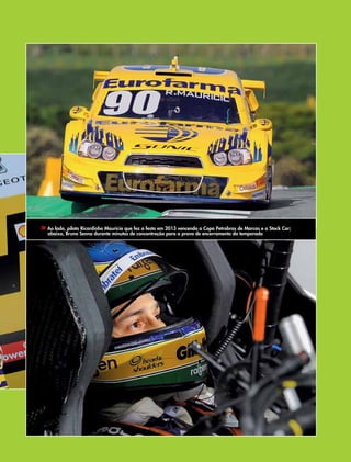 Ao lado, piloto Ricardinho Maurício que fez a festa em 2013 vencendo a Copa Petrobras de Marcas e a Stock Car;
abaixo, Bruno Senna durante minutos de concentração para a prova de encerramento da temporada
 