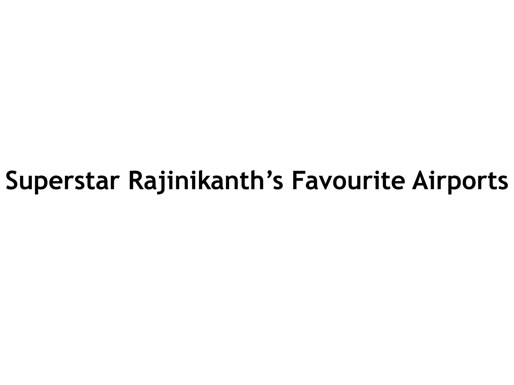 Superstar Rajinikanth’s Favourite Airports
